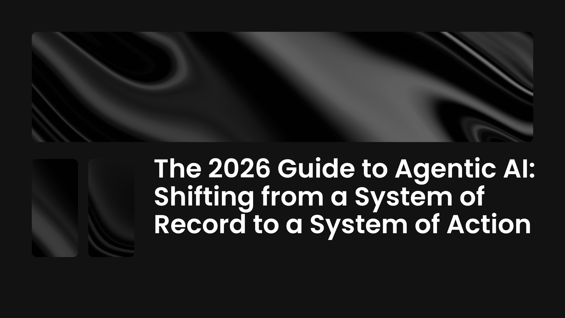 The 2026 Guide to Agentic AI: Shifting from a System of Record to a System of Action